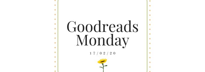 Goodreads Monday_ 17_2_20